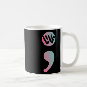 Semicolon Live Suicide Awareness For A Mental Supp Coffee Mug