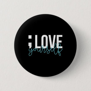 Semicolon Love Yourself Suicide Awareness Mental S 6 Cm Round Badge