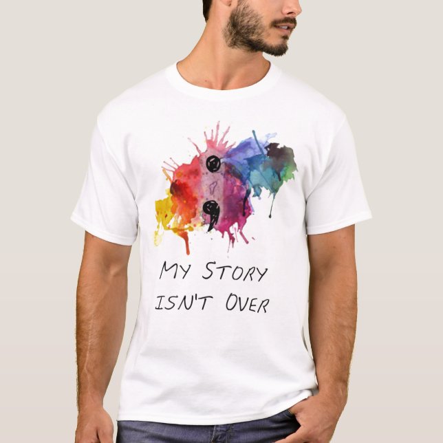 Semicolon- My Story isnt Over T-Shirt (Front)