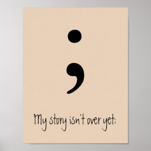Semicolon / My story isn't over yet; Poster