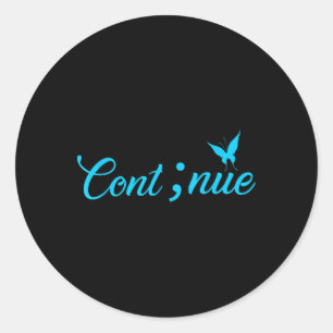 Semicolon Shirt Women Continue Suicide Awareness Classic Round Sticker