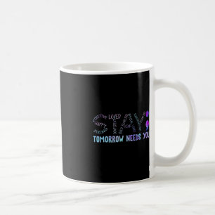 Semicolon Stay Tomorrow Needs You Coffee Mug