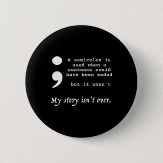 Semicolon Suicide Prevention Awareness  6 Cm Round Badge