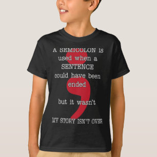 Semicolon Suicide Prevention Awareness My Story T-Shirt