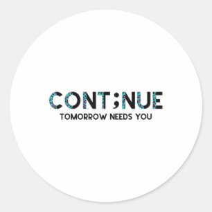 Semicolon Suicide Prevention Awareness Tomorrow Ne Classic Round Sticker