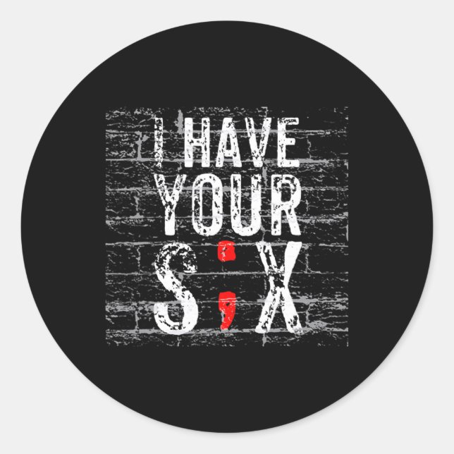 Semicolon Suicide Prevention I Have Your Six Milit Classic Round Sticker (Front)
