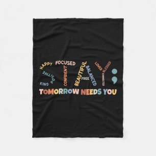 Semicolon Tomorrow Needs You Mental Health Awarene Fleece Blanket