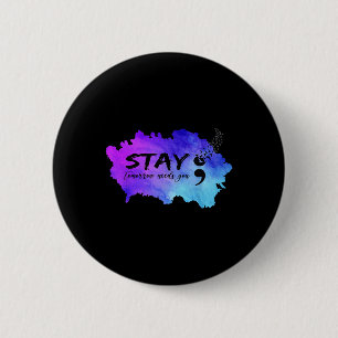 Semicolon Tomorrow Needs You Suicide Prevention Aw 6 Cm Round Badge