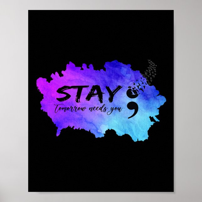 Semicolon Tomorrow Needs You Suicide Prevention Aw Poster (Front)