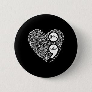 Semicolon You Matter Mental Health Awareness 6 Cm Round Badge