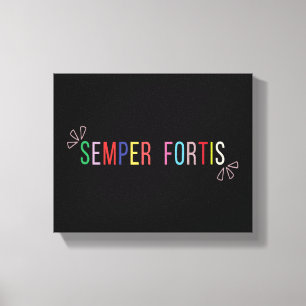 Semper Fortis – Always Courageous Canvas Print