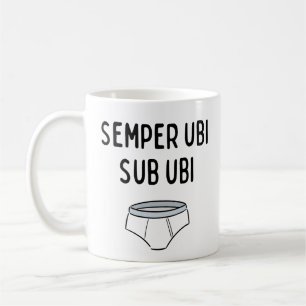 Semper Ubi Sub Ubi - Funny Latin Phrase Coffee Mug