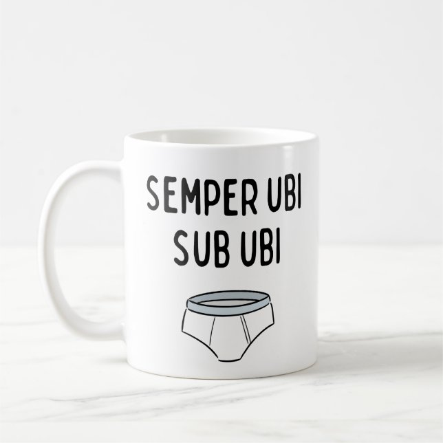 Semper Ubi Sub Ubi - Funny Latin Phrase Coffee Mug (Left)