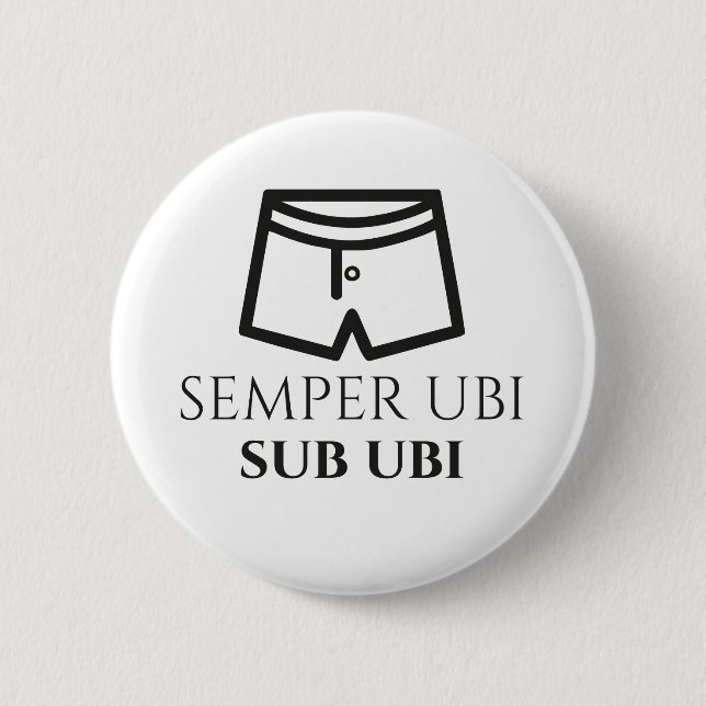 Semper Ubi Sub Ubi Latin Joke Badge (boxers) (Front)