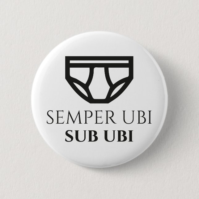 Semper Ubi Sub Ubi Latin Joke Badge (briefs) (Front)