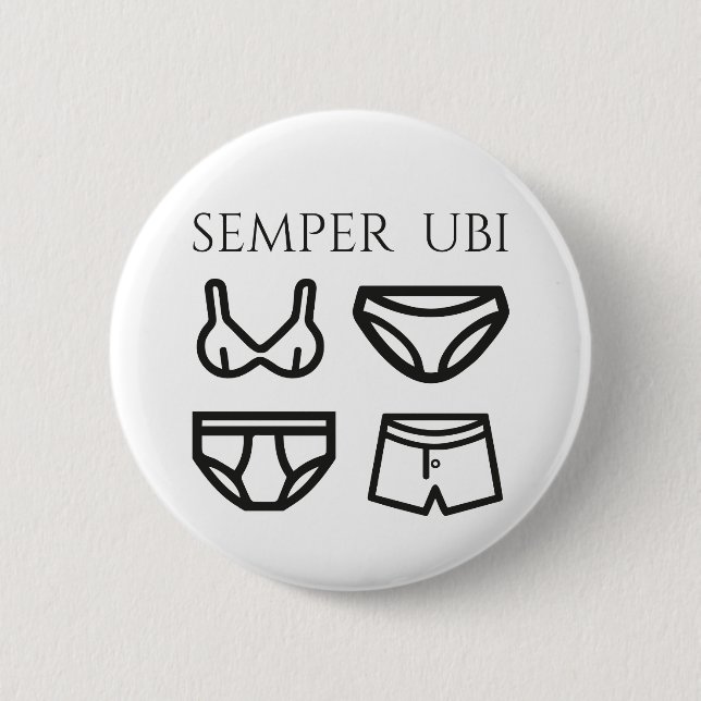 Semper Ubi Sub Ubi Underwear Latin Joke Badge (Front)