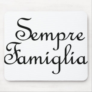 Sempre Famiglia - Italian - Always Family Mouse Mat