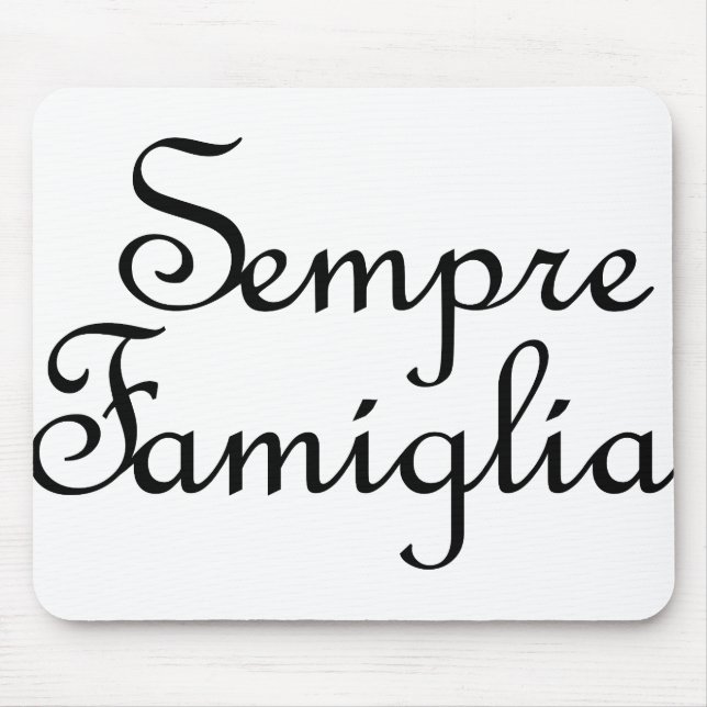 Sempre Famiglia - Italian - Always Family Mouse Mat (Front)