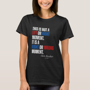 Senator Cory Booker This is Not a Left or Right Mo T-Shirt