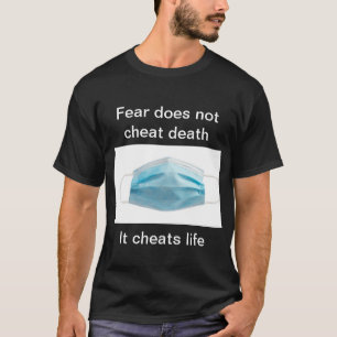 Send a message that fear is unhealthy T-Shirt