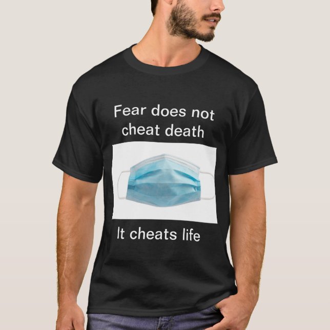Send a message that fear is unhealthy T-Shirt (Front)