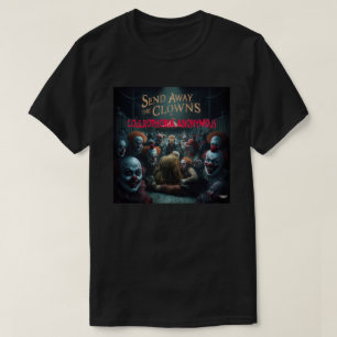 Send away the clowns T-Shirt