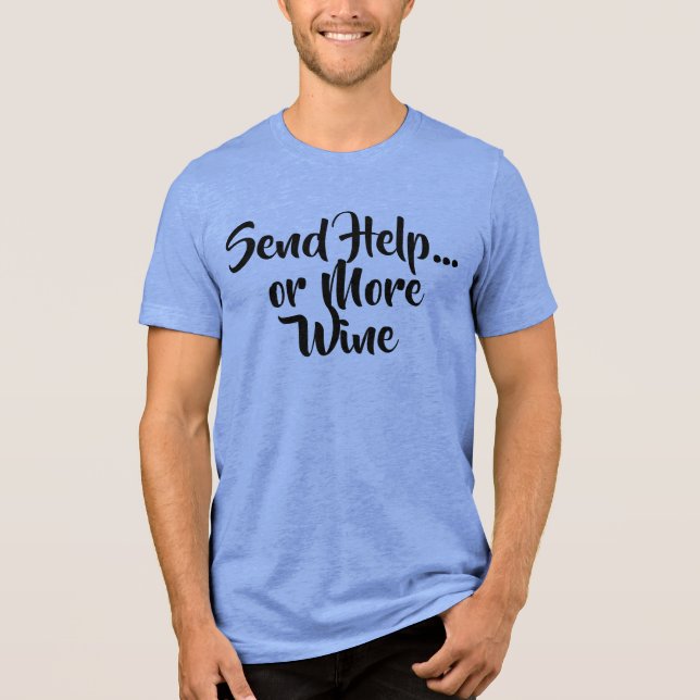 Send Help… or More Wine – Fun & Relaxed Humour Tee (Front)