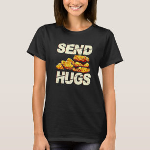 Send Hugs Chicken Nugget Fast Food Chicken Nuggets T-Shirt