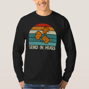 Send Hugs Funny Chicken Nugget Fast Food Chicken N T-Shirt