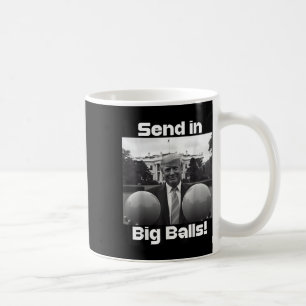Send In Big , President Trump And Doge  Coffee Mug