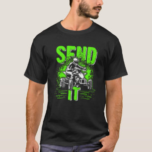 Send It ATV Quad Bike Racing MX Four Wheelers Rid T-Shirt