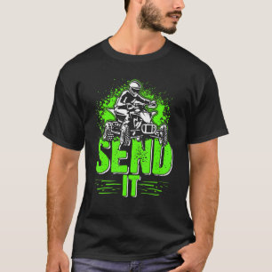 Send It ATV Quad Bike Racing MX Four Wheelers Rid T-Shirt