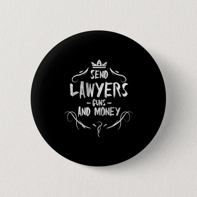 Send Lawyers Guns And Money - Attorney Funny Quote 6 Cm Round Badge (Front)