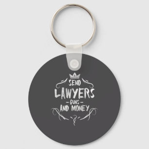 Send Lawyers Guns And Money - Attorney Funny Quote Key Ring
