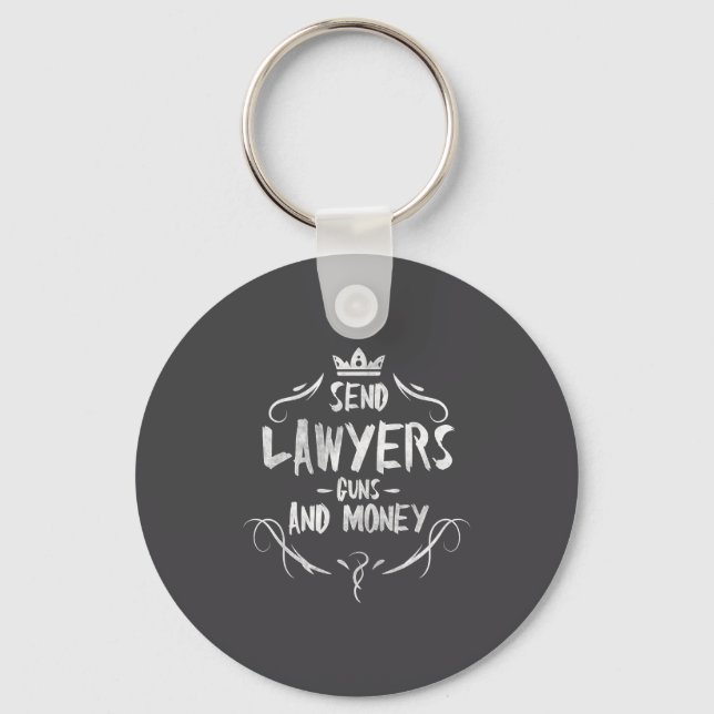 Send Lawyers Guns And Money - Attorney Funny Quote Key Ring (Front)