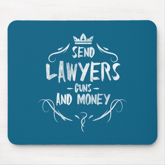 Send Lawyers Guns And Money - Attorney Funny Quote Mouse Mat (Front)