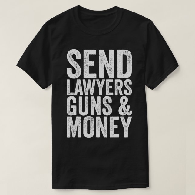 Send Lawyers Guns And Money T-Shirt (Design Front)