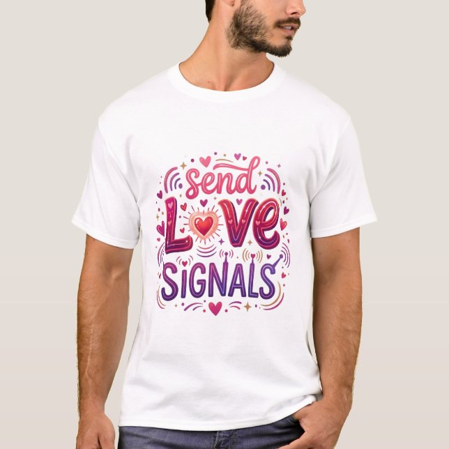 Send love signals T-Shirt (Front)