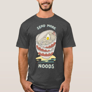 Send More Noods - Funny Ramen Noodle Premium 1033 T-Shirt