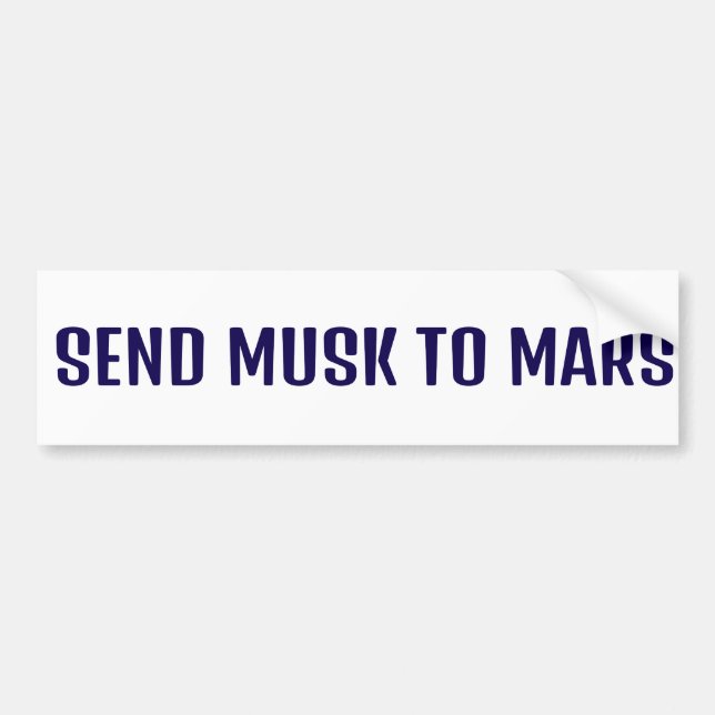 SEND MUSK TO MARS BUMPER STICKER (Front)