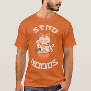 Send Noods Food Bowl Asian Cuisine Noodles Ramen C T-Shirt