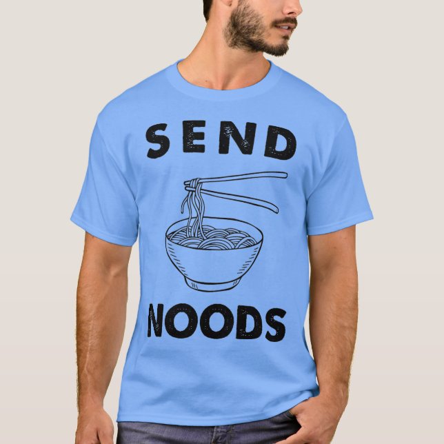 Send Noods Funny Ramen Noodle T-Shirt (Front)