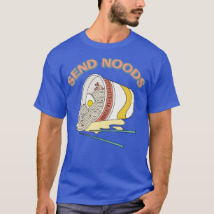 Send Noods Ramen Noodle Cup Bowl Japanese Food T-Shirt