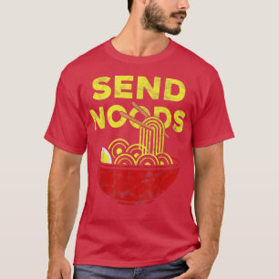 Send Noods Ramen Noodle Japanese Ramen Fan 1530 T-Shirt