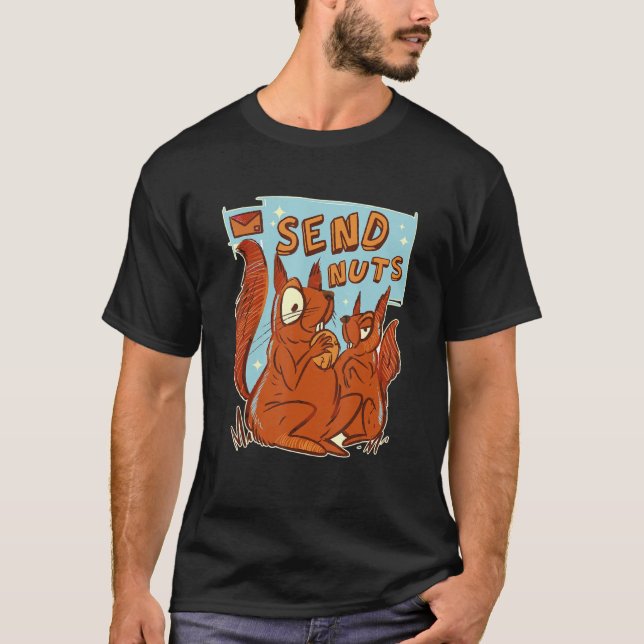 Send Nuts Squirrel Funny Rodent Nuts T-Shirt (Front)
