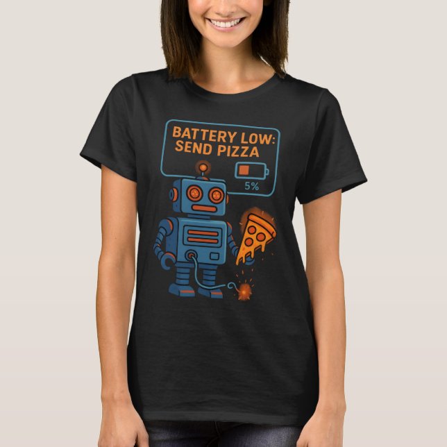 Send Pizza Robot Battery 5% Gaming Foodie Funny T-Shirt (Front)