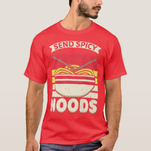 Send Spicey Noods Retro Artwork For A Ramen Noodle T-Shirt