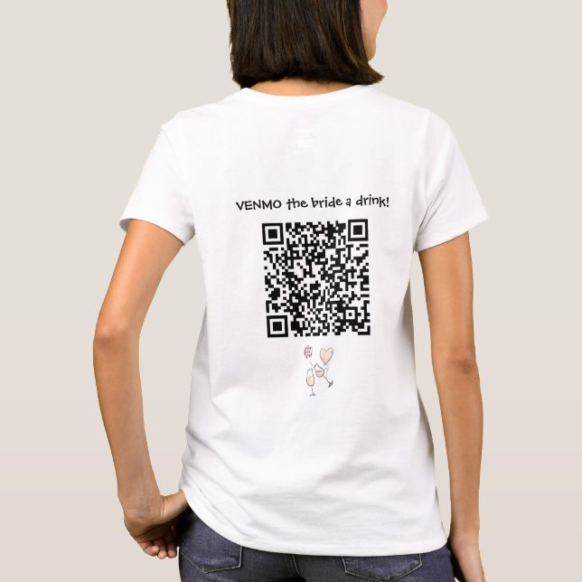 Send the Bride A Drink with Custom QR Code T-Shirt (Back)