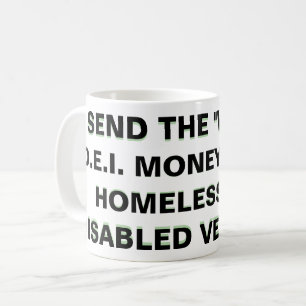 SEND THE "WOKE"/D.E.I. MONEY  COFFEE MUG