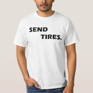SEND TIRES T-Shirt
